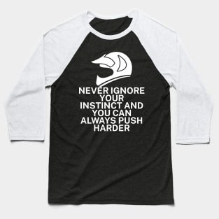 Never ignore your instinct and you can always Baseball T-Shirt